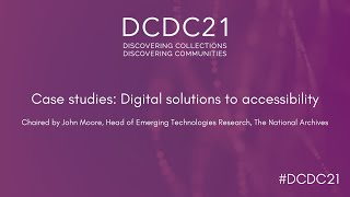 DCDC21: Case studies: Digital solutions to accessibility