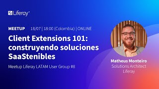 Client Extensions 101: construyendo soluciones SaaStenibles | Meetup LUG LATAM #8