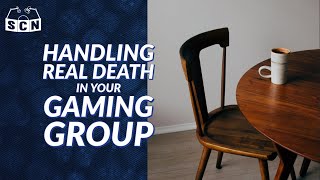 Handling a Real Death in your Game Group