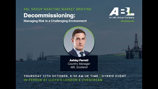 ABL Maritime Market Briefing | Decommissioning: Managing Risk in Challenging Environments