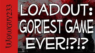 GORIEST GAME EVER!?!?-Loadout Playthrough (Death Snatch)