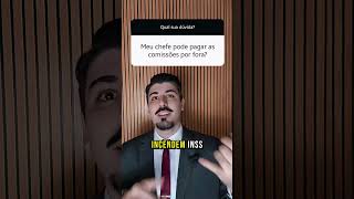 Seu chefe pode pagar comissões por fora do salário?