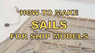 How to make CLOTH SAILS for ship models