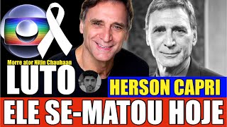 ATOR INFELIZMENTE SUlClD0U-S€. ATOR HERSON CAPRI APÓS SUMIR. ALTA DEPRESSÃ0 TERIA SIDO O MOTIVO DA