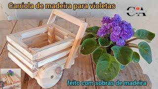 Como fazer uma carriola de madeira para violetas, com sobras de madeira