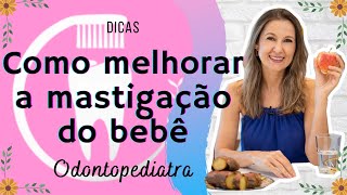 Como melhorar a mastigação do bebê? | Odontopediatria