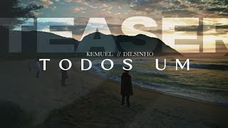 [TEASER] TODOS UM | KEMUEL & DILSINHO