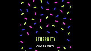 Ethernity - CORSS VNZL (Original Song)