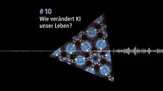 KI und Wir: Wie verändert KI unser Leben? (10/10)