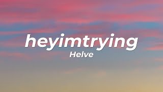 Helve - heyimtrying (Lyrics)