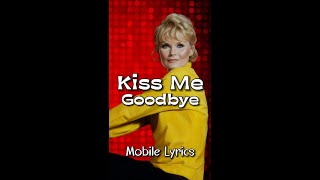 Kiss Me Goodbye by Petula Clark - Lyrics #lyricsmobileedition #KissMeGoodbyeLyrics #petulaclark