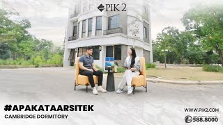 Bincang Bincang Bersama Arsitek Mengenai Cambridge Dormitory PIK2