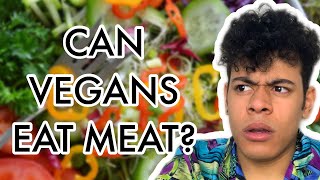 VEGANS CAN EAT MEAT | notcorry