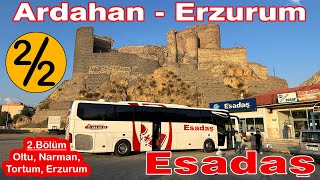 #282 ZORLU NARMAN YOLU / ESADAŞ TURİZM / ARDAHAN - ERZURUM OTOBÜS YOLCULUĞU 2.BÖLÜM