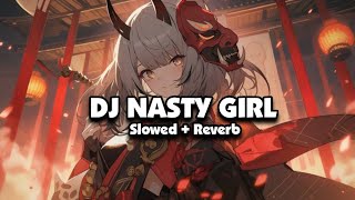 DJ NASTY GIRL X MIMPI YANG SEMPURNA (Slowed + Reverb) 🎧