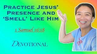 Practice Jesus’ Presence and ‘Smell’ Like Him | 1 Samuel 16:18 | Daily Devotion | Ptr. Joseph Prince