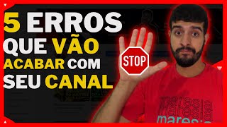 ❌5 Erros que [VÃO IMPEDIR] seu CANAL de CRESCER em 2022❌