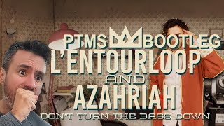 L'ENTOURLOOP & AZAHRIAH  - Don't Turn The Bass Down (PTMS BOOTLEG)