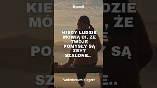 Kiedy ludzie mówią ci, że twoje pomysły są zbyt Szalone…#motywacja #motivation #love