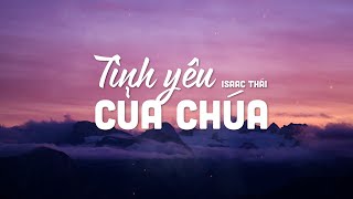 Tình Yêu Của Chúa (1 tiếng) - Isaac Thái | MV Lyrics | Nhạc Thánh Ca Mới Nhất 2023