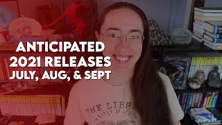 2021 Anticipated Releases | July, August, & September