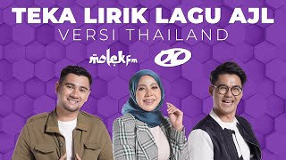 Teka Lirik AJL : Versi Thailand | Molek FM