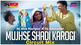 Mujhse Shaadi Karogi (Circuit Mix) Dj Sks Haripur X Dj Damodar | Bollywood Dj Songs 2024 | Viralsong