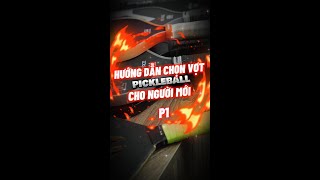 Hướng Dẫn Chọn Vợt Pickleball Cho Người Mới P1 #pickleball