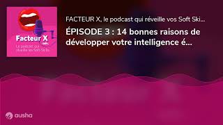 ÉPISODE 3 : 14 bonnes raisons de développer votre intelligence émotionnelle