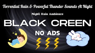 Deep Sleep & Relaxation _ Torrential Rain & Powerful Thunder Sounds At Night _ Night Rain Ambience