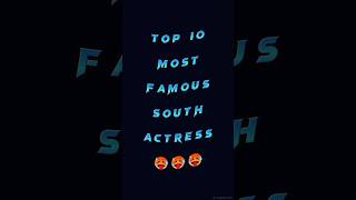 Top 10 most famous South actress 🥵😱🥵|| #shorts #youtubeshorts #viral #trandingshorts #viralvideo