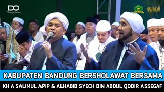 KABUPATEN BANDUNG BERSHOLAWAT BERSAMA KH A SALIMUL APIP & ALHABIB SYECH BIN ABDUL QODIR ASSEGAF