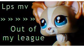 Lps- Out of my league»