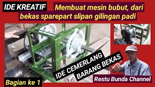 IDE KREATIF Membuat mesin bubut dari bekas sparepart Slipan gilingan padi (Ke 1)