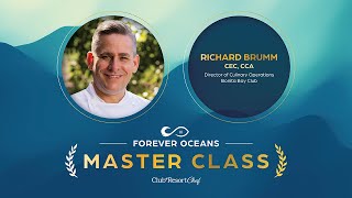 Forever Oceans Master Class with Richard Brumm, CEC, CCA