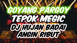 GOYANG PARGOY !! DJ TEPOK MAGIC X HUJAN BADAI ANGIN RIBUT TIK TOK VIRAL JUNGLE DUTCH FULL BASS 2021