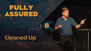 Cleaned Up | Fully Assured (Part 8) | Alan Ehler