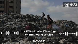 UNRWA Senior Communications Officer Louise Wateridge on BBC world service - 30.06.2024