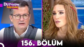 Duymayan Kalmasın 156.Bölüm