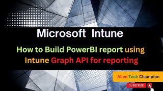 MS207- How to build PowerBI report using Intune Graph API for reporting