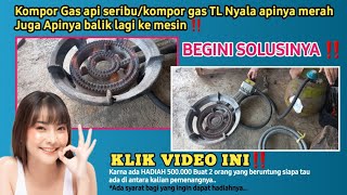 SOLUSI‼️KOMPOR GAS API SERIBU Nyala Apinya Merah