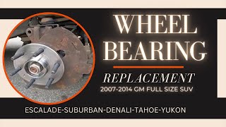 Wheel Bearing Replacement Full Size GM SUV- Escalade, Suburban, Tahoe, Yukon, Denali EASY AT HOME