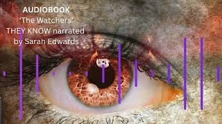 THEY KNOW audiobook sample.'The Watchers' narrated by Sarah Edwards, written by S C Cunningham