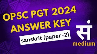 OPSC PGT 2024 answer key, pgt Sanskrit answer key paper 2,