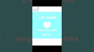 cat meme cat lu #edit #animegames #trending