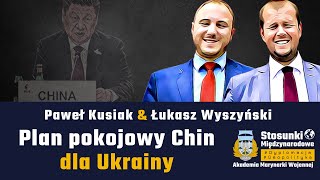 Plan pokojowy Chin dla Ukrainy | Paweł Kusiak & Łukasz Wyszyński