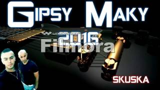 Gipsy MAky skuska 2016 sunes man