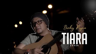 TIARA (Jika Kau Bertemu Aku Begini)-KRIS COVER BY DECKY RYAN