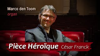 Pièce Héroïque (Franck) - Marco den Toom, organ/orgue