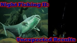 Night Fishing 2: Unexpected Results